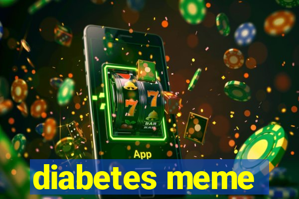 diabetes meme